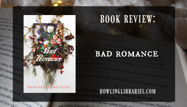 Bad Romance — Heather Demetrios Howling Libraries 6080