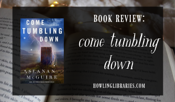 Come Tumbling Down by Seanan McGuire